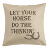 Cowgirl Kim "Let Your Horse Do The Thinkin'" Pillow - Cowgirl Kim